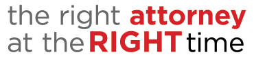 The right attorney at the right time.